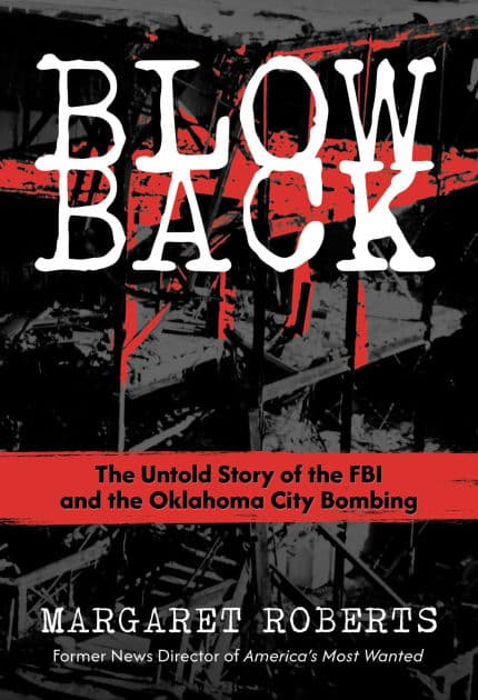 Blowback: The Untold Story of the FBI and the Oklahoma City Bombing by Margaret Roberts