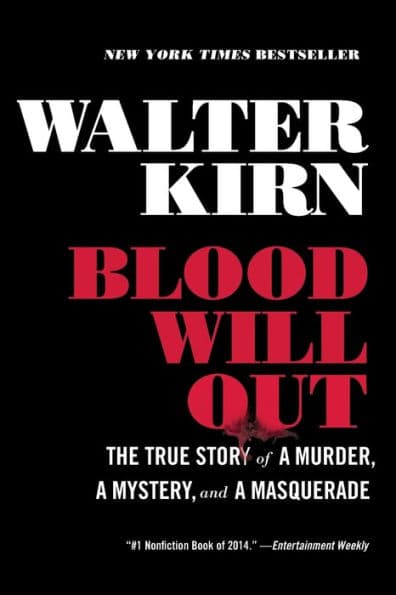 Blood Will Out: The True Story of a Murder, a Mystery, and a Masquerade by Walter Kirn