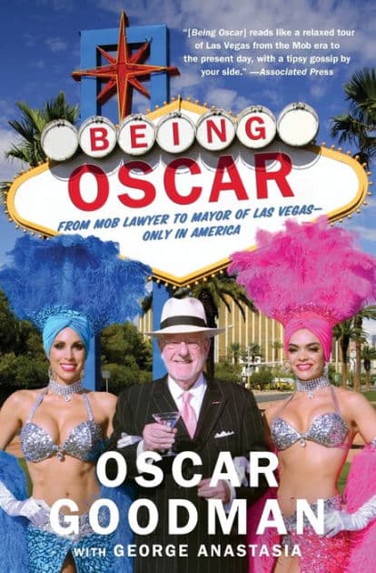 Being Oscar: From Mob Lawyer to Mayor of Las Vegas by Oscar Goodman