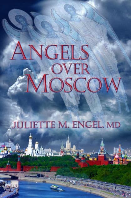 Angels Over Moscow: Life, Death and Human Trafficking in Russia - A Memoir by Juliette M. Engel MD
