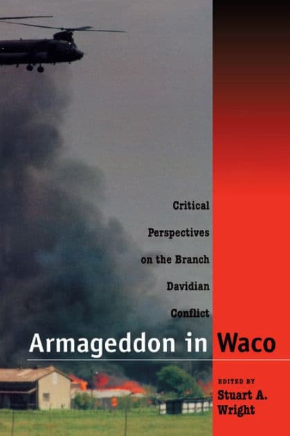 Armageddon in Waco: Critical Perspectives on the Branch Davidian Conflict by Stuart A. Wright