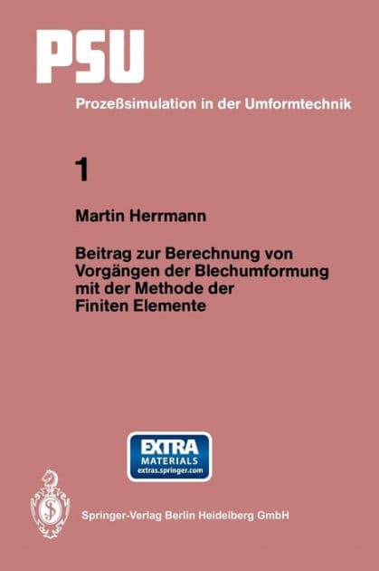 Beitrag zur Berechnung von Vorgï¿½ngen der Blechumformung mit der Methode der Finiten Elemente by Martin Herrmann