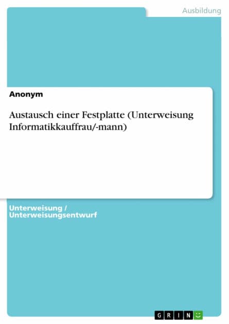 Austausch einer Festplatte (Unterweisung Informatikkauffrau/-mann) by Anonym