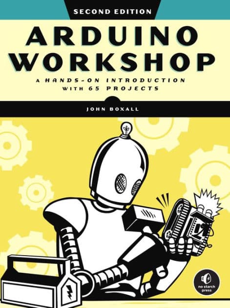 Arduino Workshop, 2nd Edition: A Hands-on Introduction with 65 Projects by John Boxall