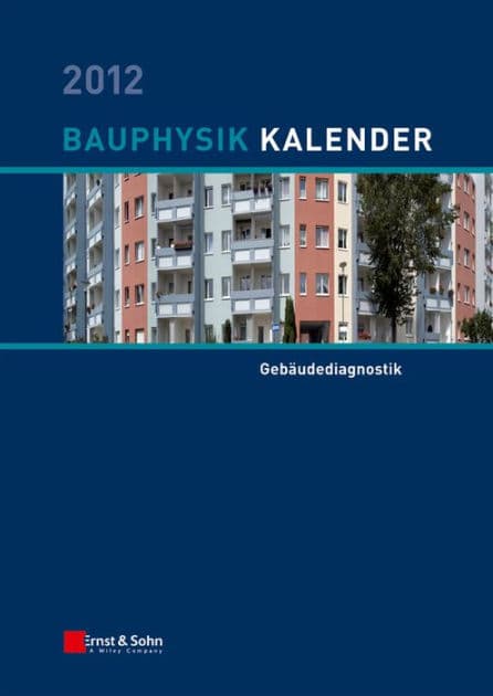 Bauphysik Kalender 2012: Schwerpunkt: Gebäudediagnostik by Nabil A. Fouad