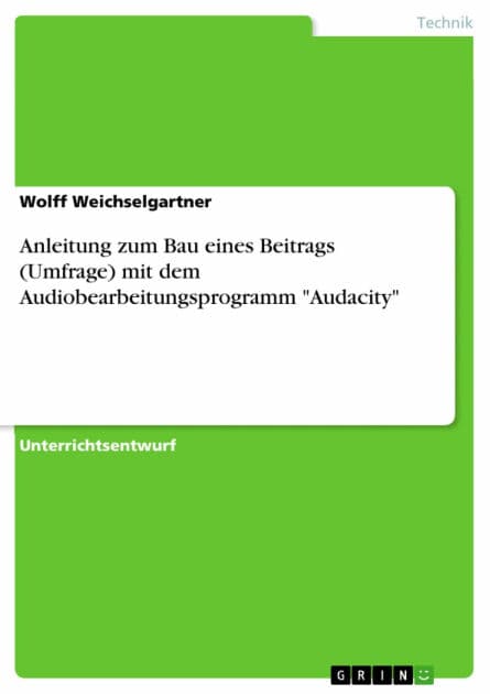 Anleitung zum Bau eines Beitrags (Umfrage) mit dem Audiobearbeitungsprogramm 'Audacity' by Wolff Weichselgartner