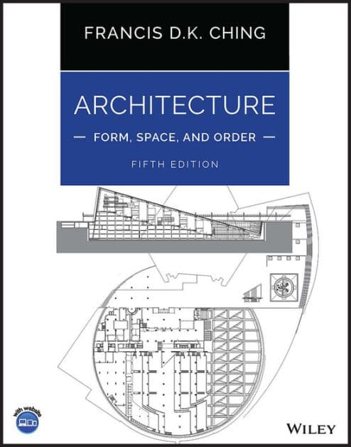 Architecture: Form, Space, and Order by Francis D. K. Ching