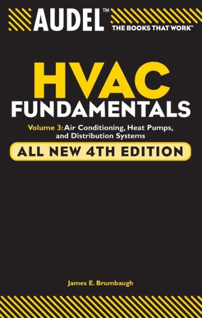 Audel HVAC Fundamentals, Volume 3: Air Conditioning, Heat Pumps and Distribution Systems by James E. Brumbaugh