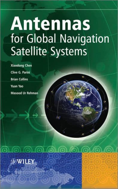 Antennas for Global Navigation Satellite Systems by Xiaodong Chen