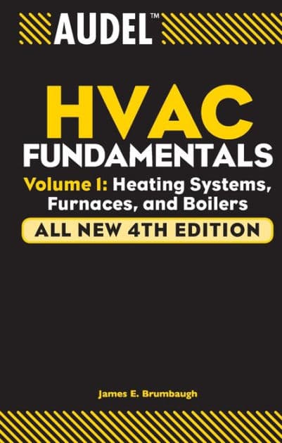 Audel HVAC Fundamentals, Volume 1: Heating Systems, Furnaces and Boilers by James E. Brumbaugh