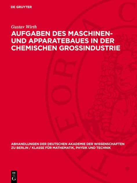 Aufgaben des Maschinen- und Apparatebaues in der chemischen Grossindustrie by Gustav Wirth