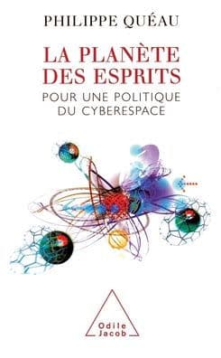 A Planet of Minds: For a Politics of Cyberspace / La Planï¿½te des esprits: Pour une politique du cyberespace by Philippe Quïau