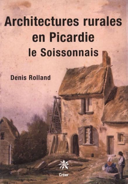 Architectures rurales en Picardie by Denis Rolland