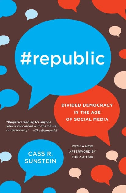 #Republic: Divided Democracy in the Age of Social Media by Cass R. Sunstein