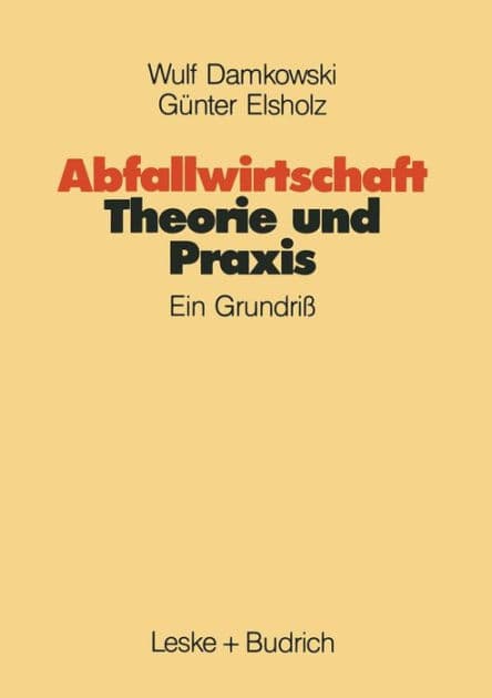 Abfallwirtschaft Theorie und Praxis: Ein Grundriï¿½ by Wulf Damkowski