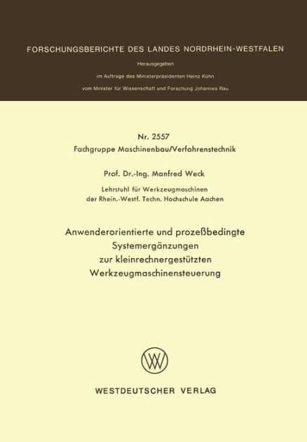 Anwenderorientierte und prozeßbedingte Systemergänzungen zur kleinrechnergestützten Werkzeugmaschinensteuerung by Manfred Weck
