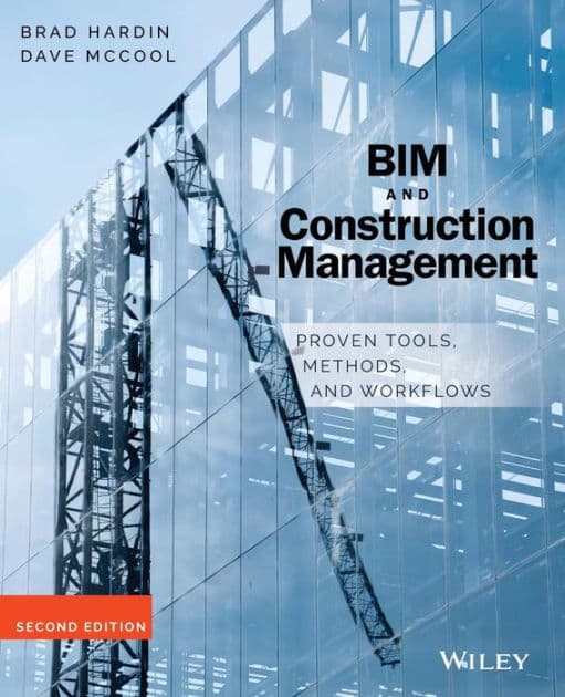 BIM and Construction Management: Proven Tools, Methods, and Workflows by Brad Hardin