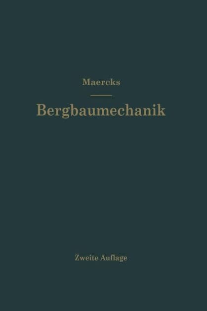 Bergbaumechanik: Lehrbuch für bergmännische Lehranstalten Handbuch für den praktischen Bergbau by Josef Maercks