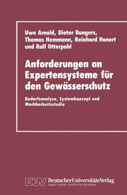 Anforderungen an Expertensysteme für den Gewässerschutz: Bedarfsanalyse, Systemkonzept und Machbarkeitsstudie by Uwe Arnold