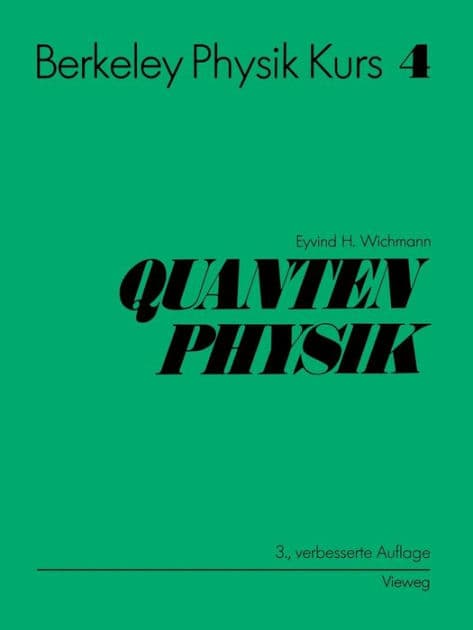 Berkeley Physik Kurs: Band 4: Quantenphysik by Eyvind H. Wichmann