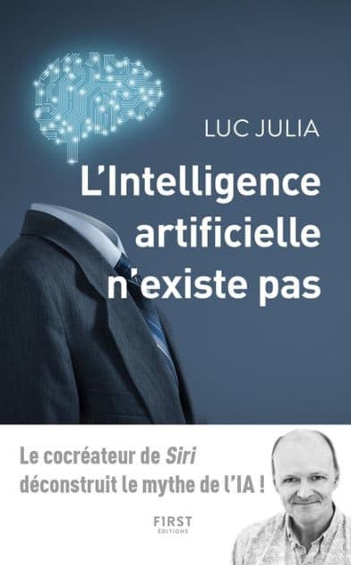 L'intelligence artificielle n'existe pas by Luc Julia