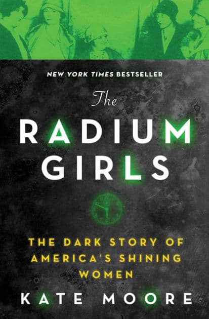 The Radium Girls: The Dark Story of America's Shining Women by Kate Moore