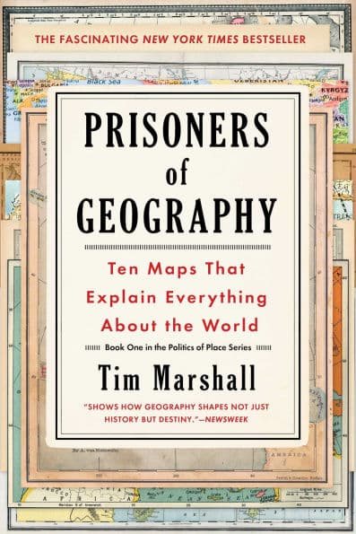 Prisoners of Geography: Ten Maps That Explain Everything About the World by Tim Marshall