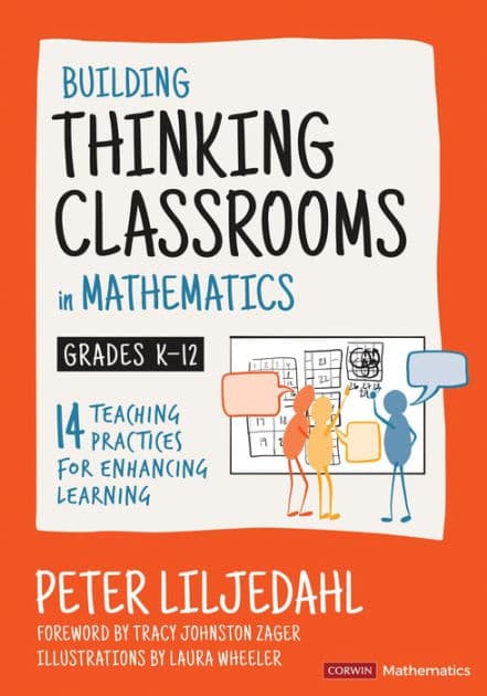 Building Thinking Classrooms in Mathematics, Grades K-12: 14 Teaching Practices for Enhancing Learning by Peter Liljedahl