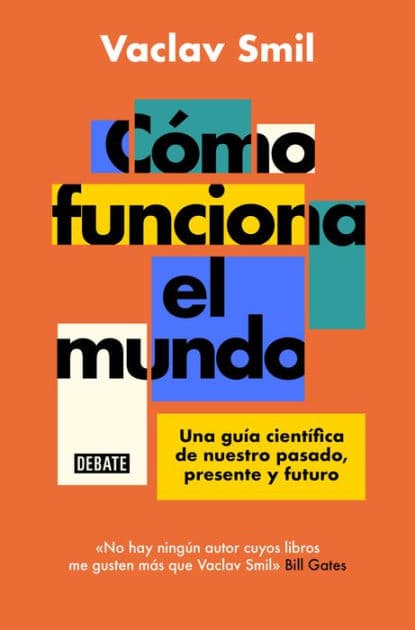 Cómo funciona el mundo: Una guía científica de nuestro pasado, presente y futuro / How the World Really Works by Vaclav Smil