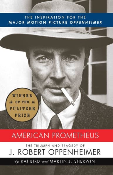 American Prometheus: The Triumph and Tragedy of J. Robert Oppenheimer by Kai Bird