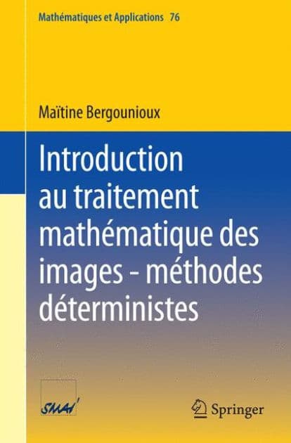 Introduction au traitement mathï¿½matique des images - mï¿½thodes dï¿½terministes by Maïtine Bergounioux