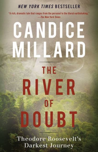 The River of Doubt: Theodore Roosevelt's Darkest Journey by Candice Millard