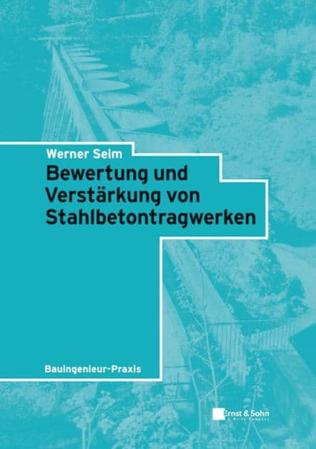 Bewertung und Verstärkung von Stahlbetontragwerken by Werner Seim
