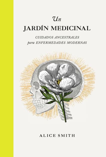 Un jardï¿½n medicinal: Cuidados Ancestrales para Enfermedades Modernas by Alice Smith