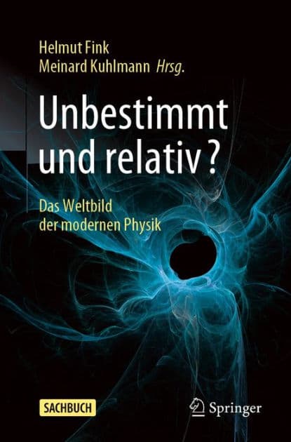 Unbestimmt und relativ?: Das Weltbild der modernen Physik by Helmut Fink