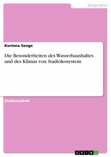 Die Besonderheiten des Wasserhaushaltes und des Klimas von Stadtökosystem by Korinna Senge