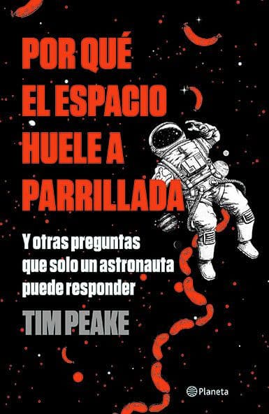 Por qué el espacio huele a parrillada by Tim Peake