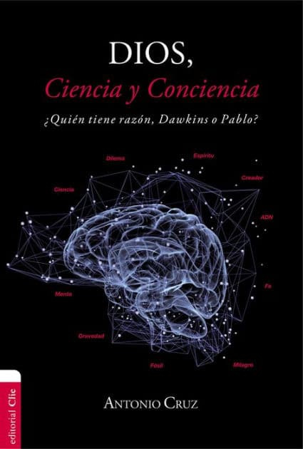 Dios, ciencia y conciencia: ¿Quién tiene razón, Dawkins o Pablo? by Antonio Cruz