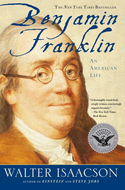 Benjamin Franklin: An American Life by Walter Isaacson