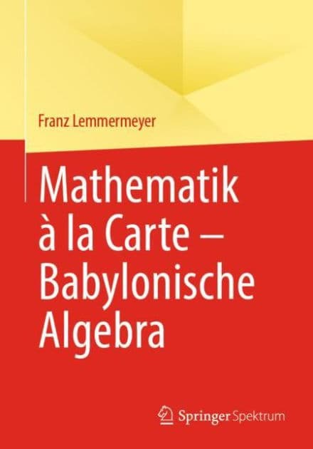 Mathematik à la Carte - Babylonische Algebra by Franz Lemmermeyer