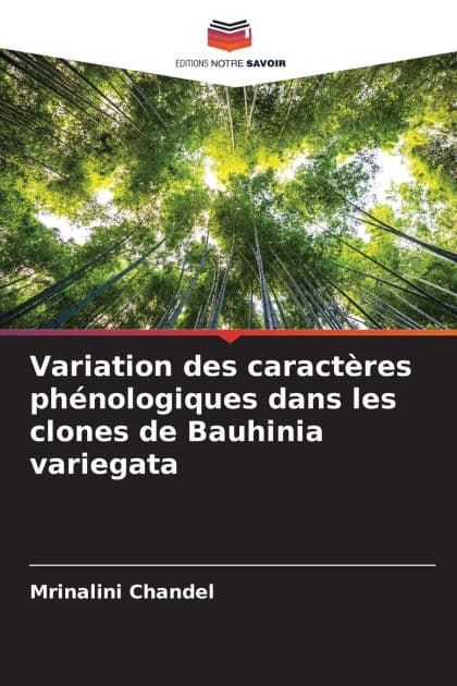 Variation des caractï¿½res phï¿½nologiques dans les clones de Bauhinia variegata by Mrinalini Chandel