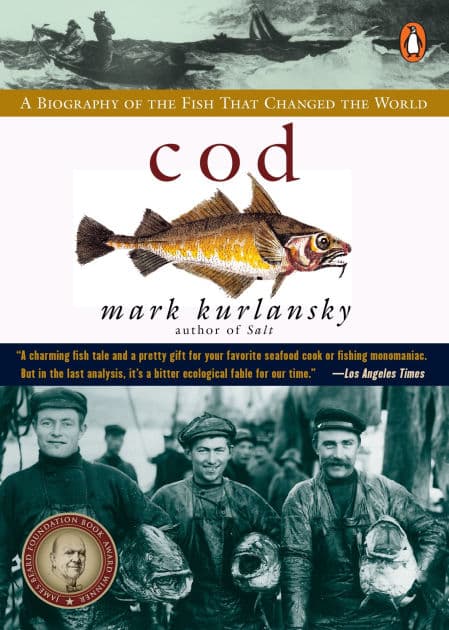 Cod: A Biography of the Fish that Changed the World by Mark Kurlansky