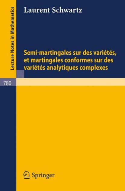 Semi-martingales sur des varietes, et martingales conformes sur des varietes analytiques complexes by L. Schwartz