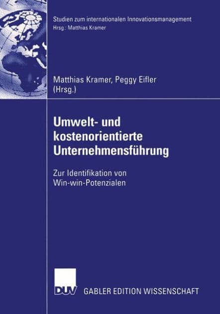 Umwelt- und kostenorientierte Unternehmensführung: Zur Identifikation von Win-win-Potenzialen by Matthias Kramer
