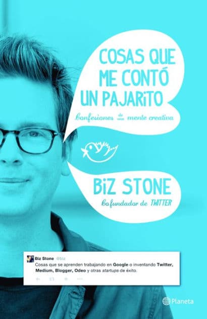 Cosas que me conto un pajarito: Confesiones de una mente creativa by Biz Stone