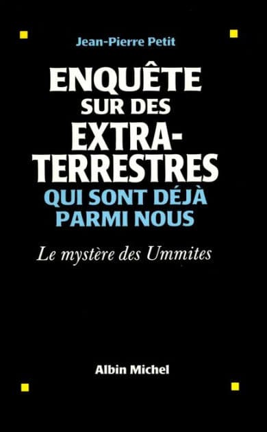Enquête sur des extraterrestres qui sont déjà parmi nous: Le mystère des Ummites by Jean-Pierre Petit