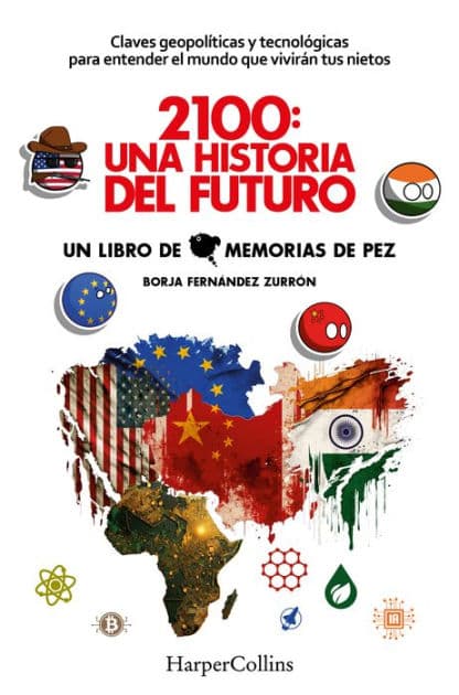 2100: Una historia del futuro (2100: A Story of the Future - Spanish Edition): Claves geopolíticas y tecnológicas para entender el mundo que vivirán tus nietos (Geopolitical and technological keys to understanding the world your grandchildren will live in by Borja Fernández Zurrón