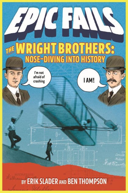 The Wright Brothers: Nose-Diving into History (Epic Fails Series #1) by Ben Thompson