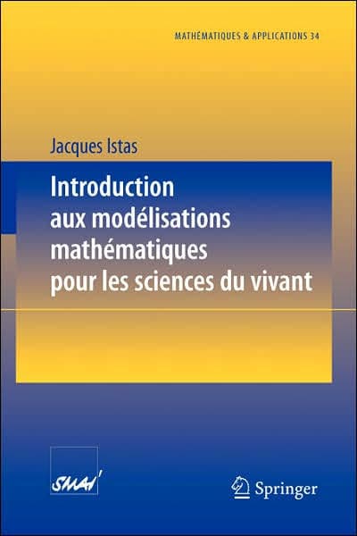 Introduction aux modï¿½lisations mathï¿½matiques pour les sciences du vivant by Jacques Istas
