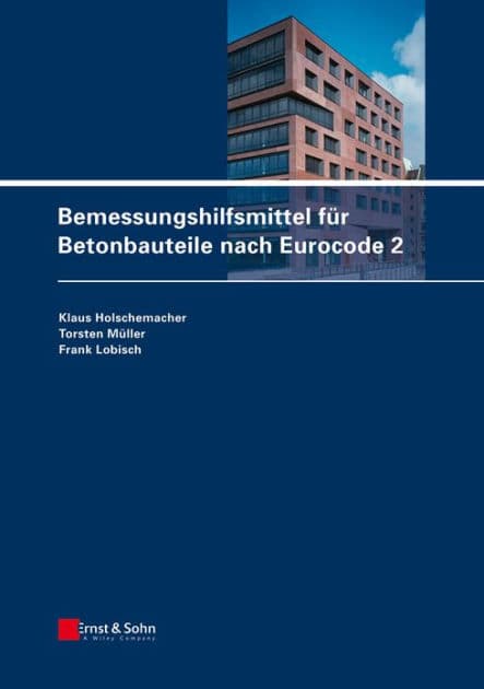 Bemessungshilfsmittel für Betonbauteile nach Eurocode 2 by Klaus Holschemacher